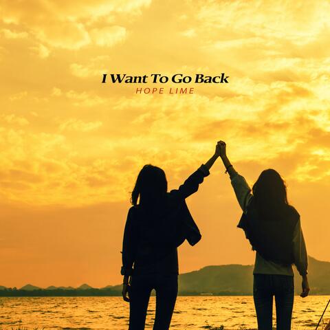 I want to go back