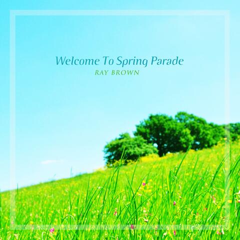Welcome To Spring Parade