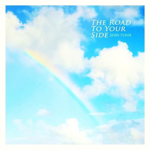 The road to your side