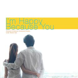 I Am Happy Because Of You