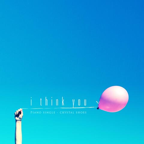 I think of you.