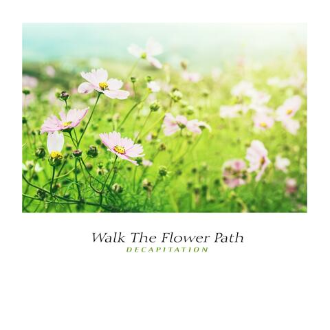 Walk The Flower Path
