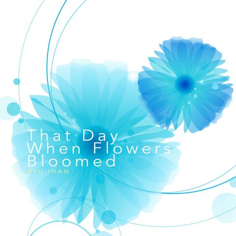 That Day When Flowers Bloomed