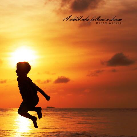 A Child Who Follows A Dream