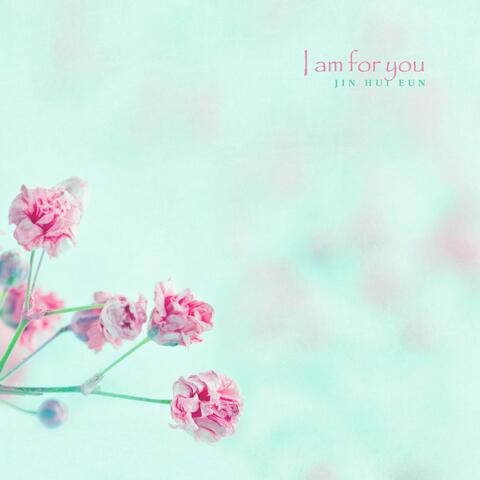I Am For You