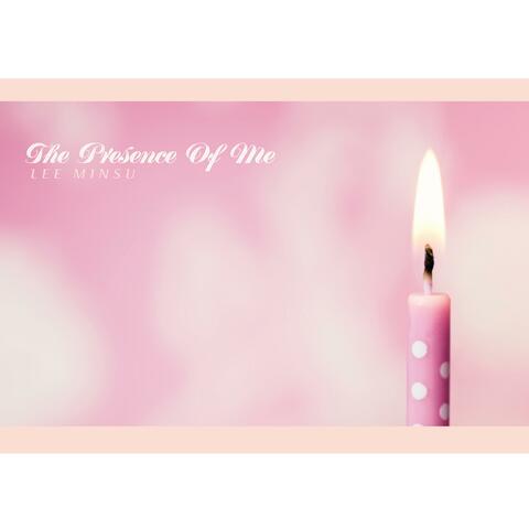 The Presence Of Me