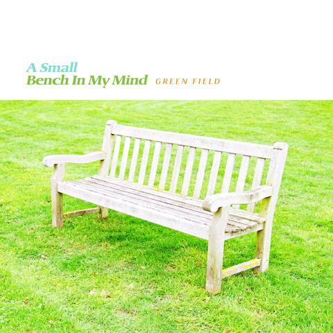 A Small Bench In My Mind
