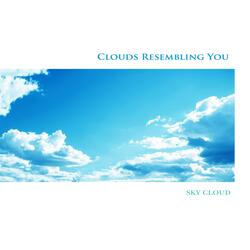 Clouds Resembling You