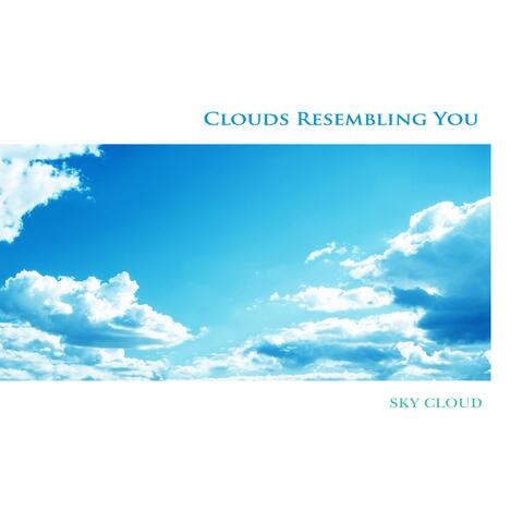 Clouds Resembling You