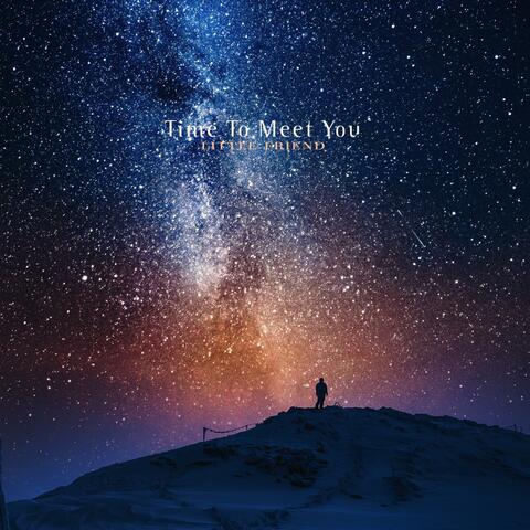 Time To Meet You