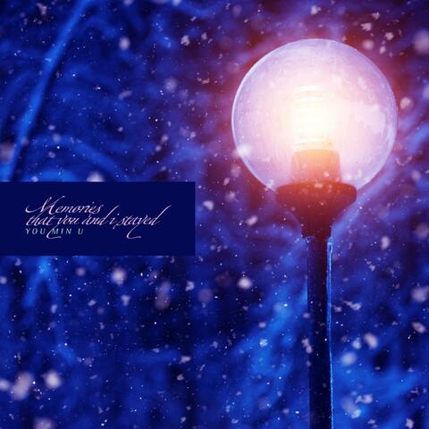 Memories that you and I stayed