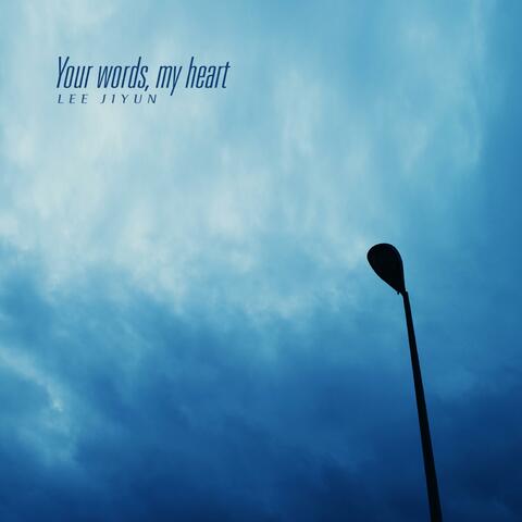 Your words, my heart