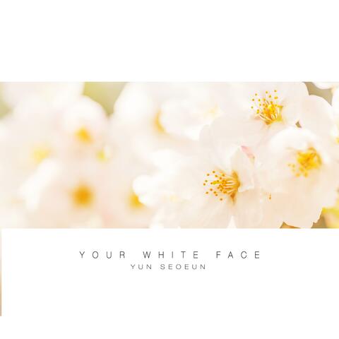 Your White Face