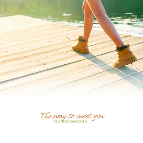 The Way To Meet You