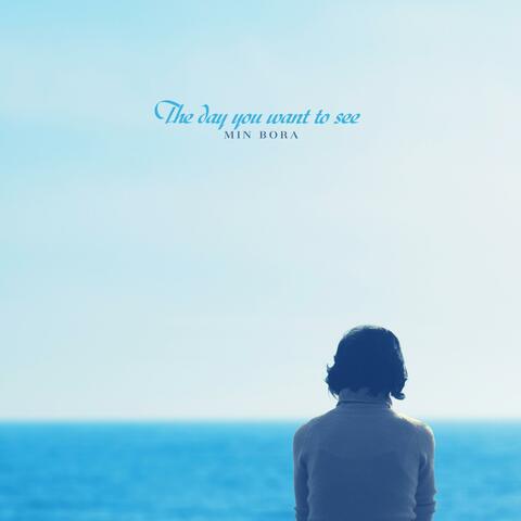 The Day You Want To See
