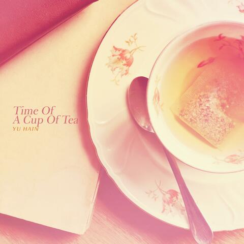 Time Of A Cup Of Tea