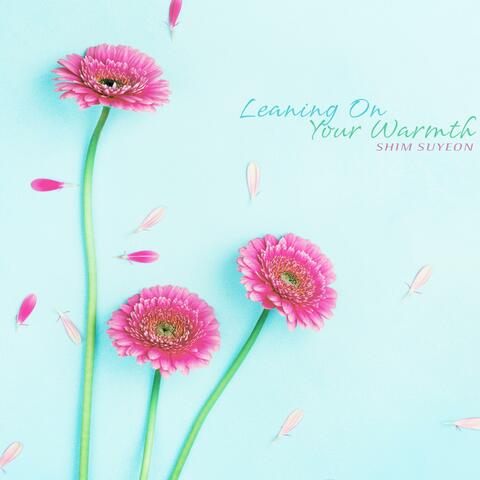 Leaning On Your Warmth