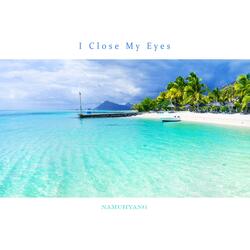 I Close My Eyes