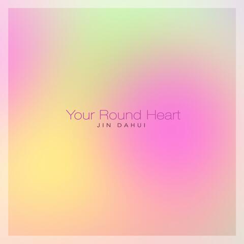 Your Round Heart