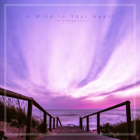 A Wind In Your Heart