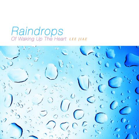 Raindrops Of Waking Up The Heart