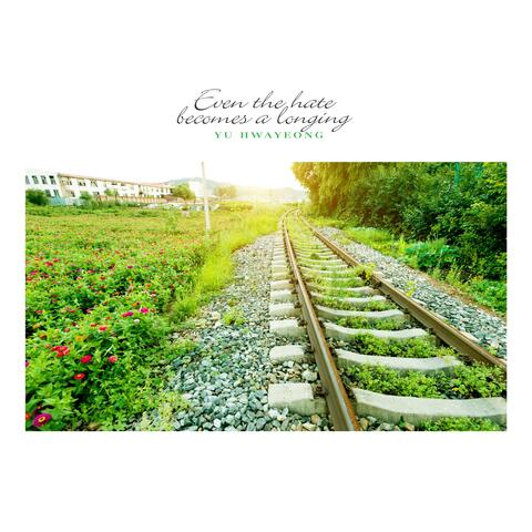 Even The Hate Becomes A Longing