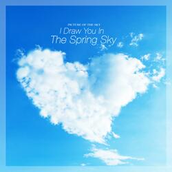 I Draw You In The Spring Sky