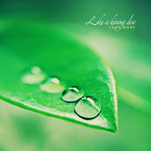 Like shining dew