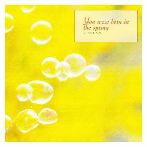 You Were Born In The Spring