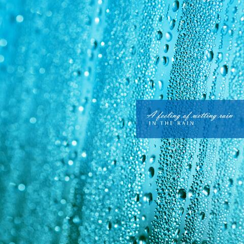 A feeling of wetting rain