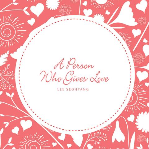 A Person Who Gives Love