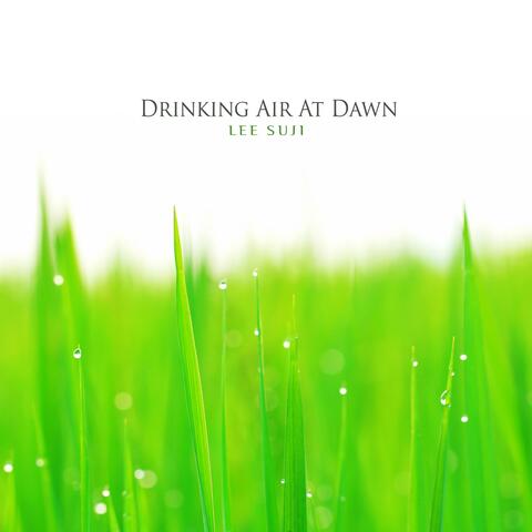 Drinking Air At Dawn