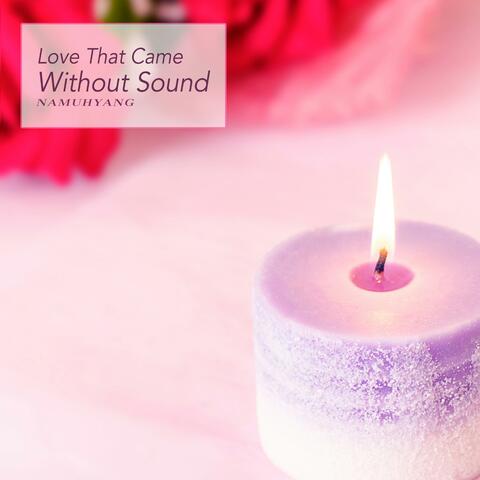 Love That Came Without Sound