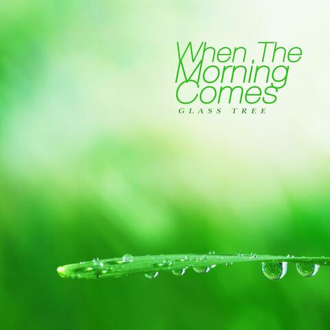 When The Morning Comes