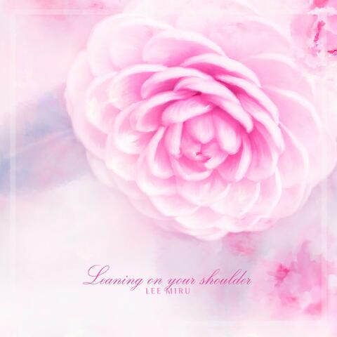 Leaning On Your Shoulder