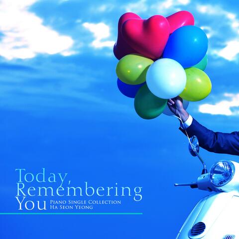 I remember you today
