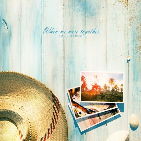 When we were together