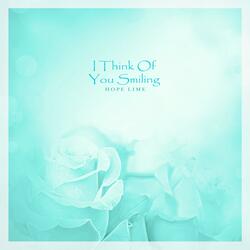I Think Of You Smiling
