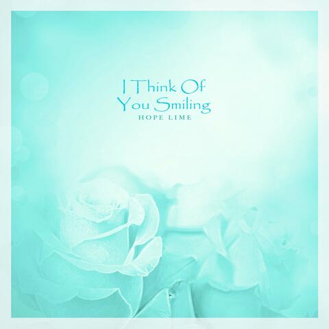 I Think Of You Smiling