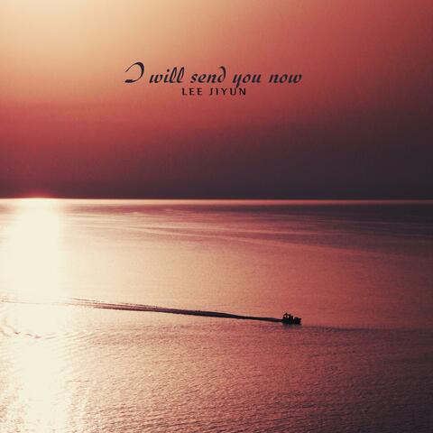 I Will Send You Now