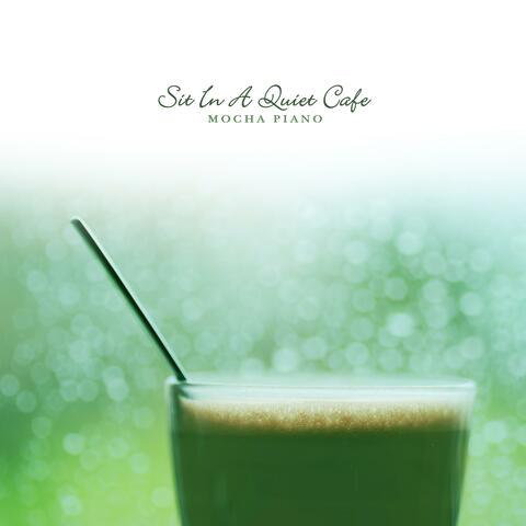 Sit In A Quiet Cafe