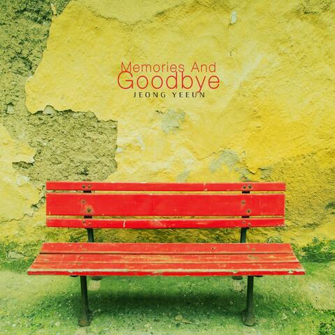 Memories And Goodbye