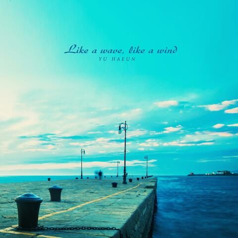 Like A Wave, Like A Wind