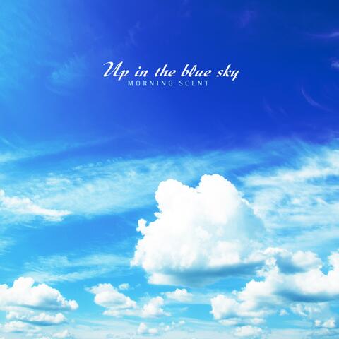 Up In The Blue Sky