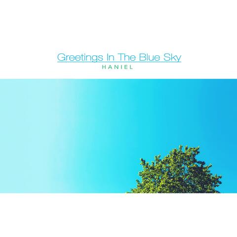 Greetings In The Blue Sky