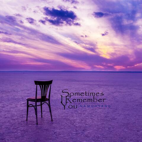 Sometimes I Remember You