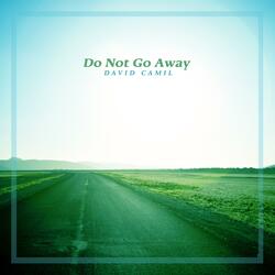 Do Not Go Away