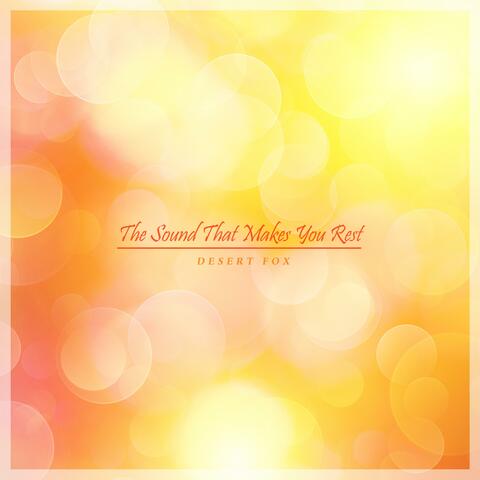 The Sound That Makes You Rest