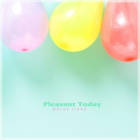 Pleasant Today