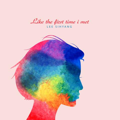 Like The First Time I Met